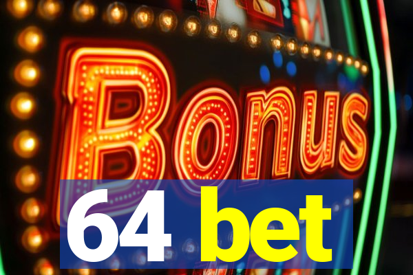 64 bet